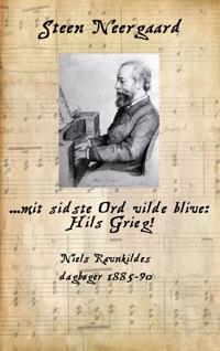 ... mit sidste Ord vilde blive: Hils Grieg!