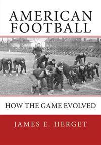 American Football: How the Game Evolved