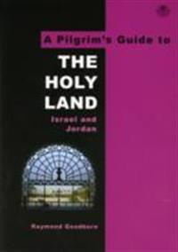 A Pilgrim's Guide to The Holy Land