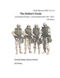 Field Manual FM 7-21.13 the Soldier's Guide Including Change 1 Issued September