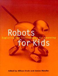 Robots for Kids: Exploring New Technologies for Learning