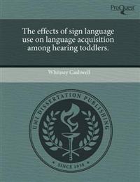 The Effects of Sign Language Use on Language Acquisition Among Hearing Toddlers.