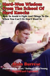Hard-Won Wisdom from the School of Hard Knocks (Revised and Expanded): How to Avoid a Fight and Things to Do When You Can't or Don't Want to
