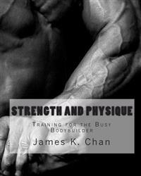 Strength and Physique: Training for the Busy Bodybuilder