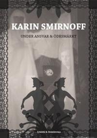 Karin Smirnoff. Under ansvar & Ödesmärkt