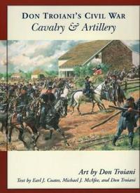 Don Troiani's Civil War Cavalry And Artillery