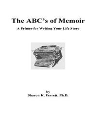The ABC's of Memoir: A Primer for Writing Your Life Story