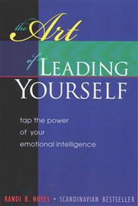 The Art of Leading Yourself: Tap the Power of Your Emotional Intelligence
