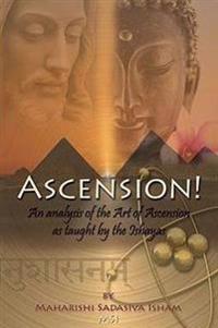 Ascension!: Eine Analyse der Kunst Des Ascendens Wie Sie Von Den Ishayas Gelehrt Wird