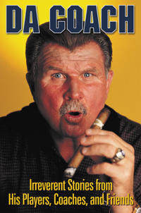 Da Coach: Irreverent Stories from Mike Ditka's Players, Coaches, and Friends