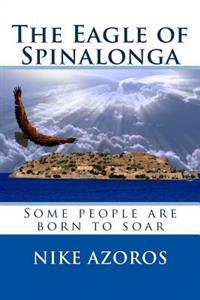 The Eagle of Spinalonga: Some People Were Born to Soar, No Matter What.