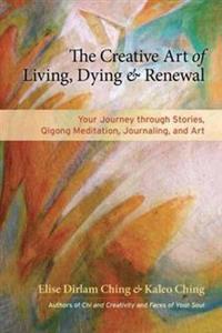 The Creative Art of Living and Dying