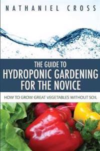 The Guide to Hydroponic Gardening for the Novice