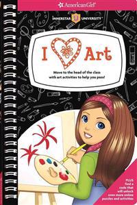 I Heart Art: Move to the Head of the Class with Art Activities to Help You Pass!