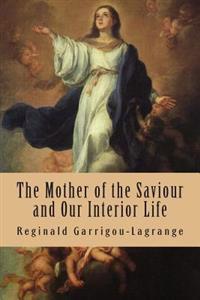 The Mother of the Saviour and Our Interior Life