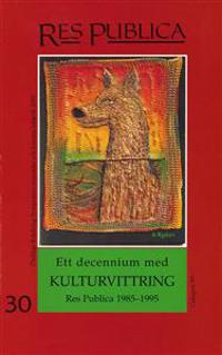 Ett decennium med kulturvittring : Res publica 1985-1995