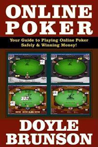 Online Poker: Your Guide to Playing Online Poker Safely & Winning Money! [With CDROM]