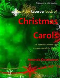 The Ruby Recorder Book of Christmas Carols: 40 Traditional Christmas Carols Arranged Especially for Recorder