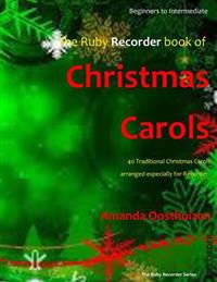 The Ruby Recorder Book of Christmas Carols: 40 Traditional Christmas Carols Arranged Especially for Recorder