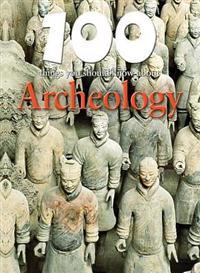 100 Things You Should Know about Archeology
