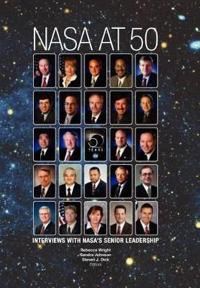 NASA at 50: Interviews with NASA's Senior Leadership