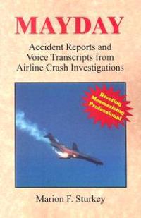Mayday: Accident Reports and Voice Transcripts from Airline Crash Investigations