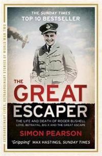 The Great Escaper: The Life and Death of Roger Bushell - Love, Betrayal, Big X and the Great Escape