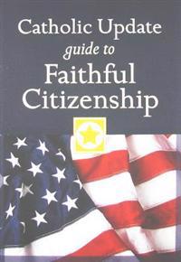 Catholic Update Guide to Faithful Citizenship