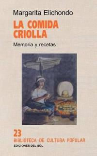 La Comida Criolla: Memoria y Recetas