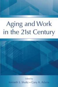 Aging And Work in the 21st Century