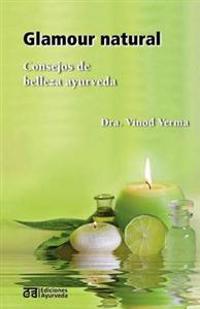 Glamour Natural - Consejos de Belleza Ayurveda