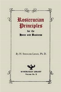 Rosicrucian Principles for the Home and Business