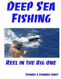 Deep Sea Fishing: Reel in the Big One