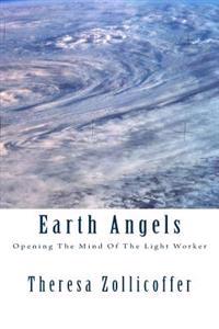 Earth Angels: Opening the Mind of the Light Worker