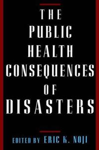 The Public Health Consequences of Disasters