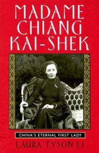 Madame Chiang Kai-Shek: China's Eternal First Lady
