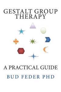 Gestalt Group Therapy: A Practical Guide: Second Edition