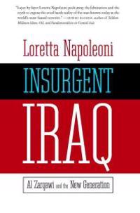 Insurgent Iraq: Al-Zarqawi and the New Generation