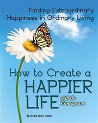 How to Create a Happier Life with the Enneagram
