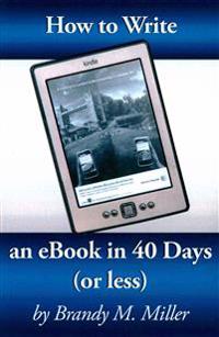 How to Write an eBook in 40 Days (or Less)