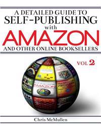 A Detailed Guide to Self-Publishing with Amazon and Other Online Booksellers: Proofreading, Author Pages, Marketing, and More
