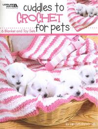 Cuddles to Crochet for Pets: 6 Blanket and Toy Sets