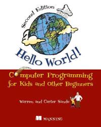 Hello World! Computer Programming for Kids and Other Beginners