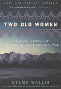 Two Old Women: An Alaska Legend of Betrayal, Courage and Survival