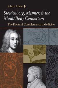 Swedenborg, Mesmer, and the Mind/ Body Connection