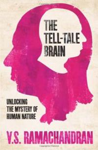 The Tell-Tale Brain: Unlocking the Mystery of Human Nature