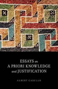 Essays on a Priori Knowledge and Justification