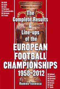 The Complete Results & Line-ups of the European Football Championships 1958-2012