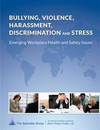 Bullying, Violence, Harassment, Discrimination and Stress: Emerging Workplace Health and Safety Issues