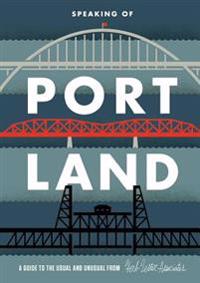 Speaking of Portland: A Guide to the Usual and Unusual